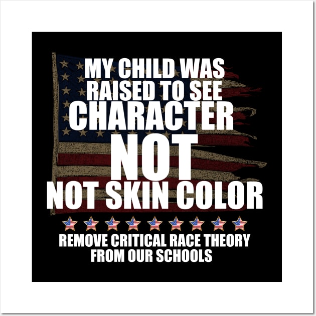 MY CHILD WAS RAISED TO SEE CHARACTER NOT SKIN COLOR Wall Art by WalkingMombieDesign